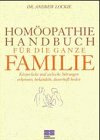 Homöopathie Handbuch für die ganze Familie: Körperliche und seelische Störungen erkennen, behandeln, dauerhaft heilen (Moderne Gesundheitsliteratur)