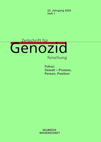 Zeitschrift für Genozidforschung, 23. Jahrgang 2025, Heft 1: Fokus: Gewalt – Prozess, Person, Position