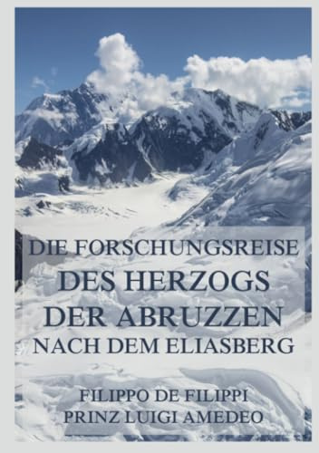 Die Forschungsreise des Herzogs der Abruzzen nach dem Eliasberg