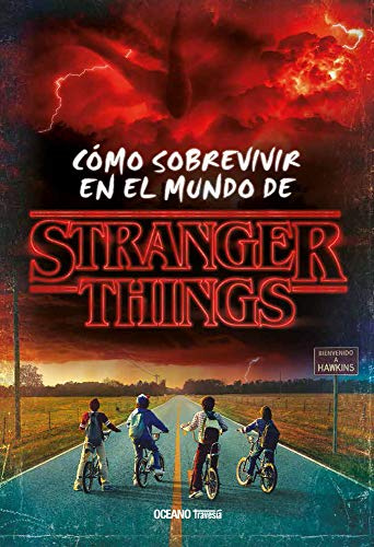 Cómo sobrevir en el mundo de Stranger things: Cómo Sobrevivir En El Mundo De Stranger Things