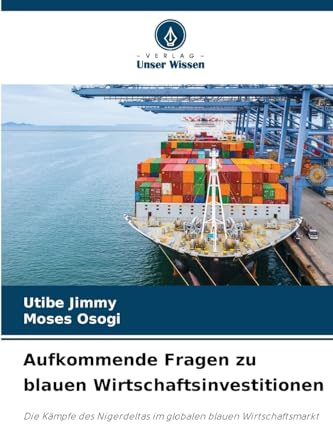 Aufkommende Fragen zu blauen Wirtschaftsinvestitionen: Die Kämpfe des Nigerdeltas im globalen blauen Wirtschaftsmarkt