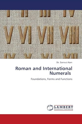 Roman and International Numerals: Foundations, Forms and Functions