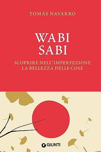 Wabi Sabi. Scoprire nell'imperfezione la bellezza delle cose. Con fascetta poster (Varia)