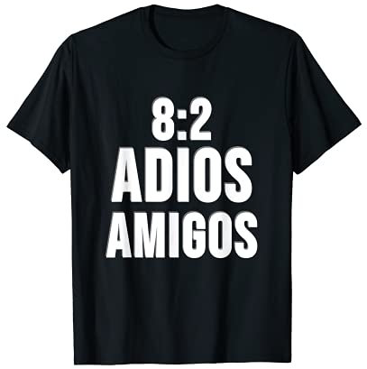 8:2 Sieg Adios Amigos T-Shirt