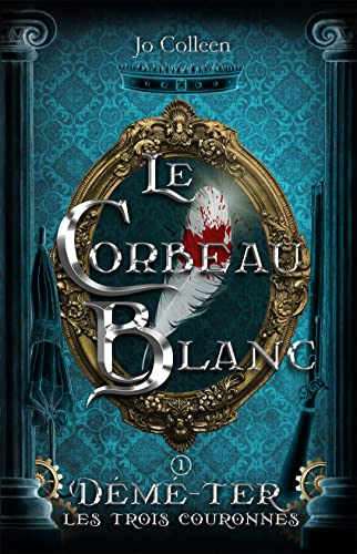 Le Corbeau Blanc (Démé-Ter, les trois couronnes T.1)