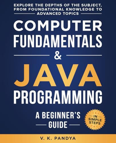 Computer Fundamentals & Java Programming: A Beginner’s Guide