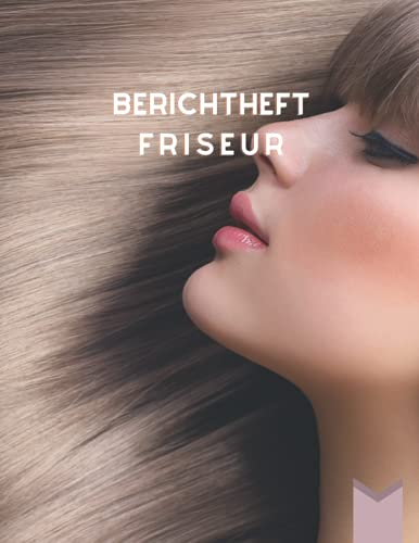 Berichtheft Friseur: Ausbildungsnachweis zur Friseur Ausbildung wöchentlich zum eintragen von Montag bis Sonntag im DIN A4 Format