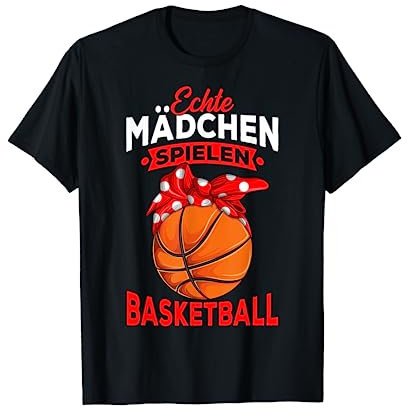 Echte Mädchen spielen Basketball Basketballerin Kinder T-Shirt