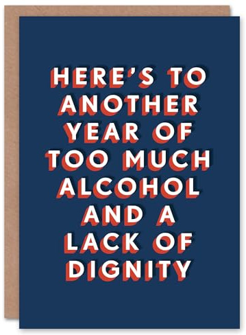 Artery8 Another Year Of Too Much Alcohol No Dignity Funny For Him Birthday Card