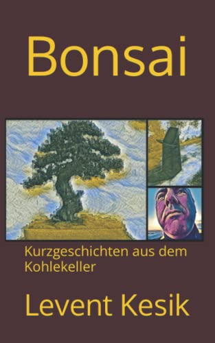 Bonsai: Kurzgeschichten aus dem Kohlekeller