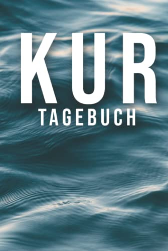 Kur Tagebuch: Kur zum Eintragen | Therapieplan und Tagebuch inkl. Packliste für den Kur-Aufenthalt | Halte deine Eindrücke und Erlebnisse der Kur in ... für Mutter-Kind-Kur oder Vater-Kind-Kur