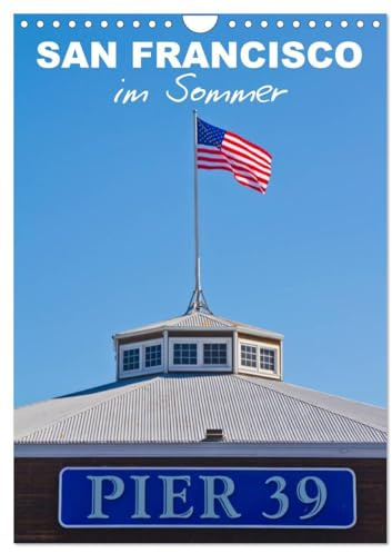 SAN FRANCISCO im Sommer (Wandkalender 2026 DIN A4 hoch), CALVENDO Monatskalender: Strahlendes Kalifornien (CALVENDO Orte)