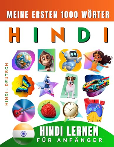 Hindi lernen für Anfänger, meine ersten 1000 Wörter: Zweisprachiges Hindi-Deutsch-Lernbuch für Kinder und Erwachsene