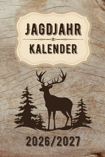 Jagdjahr Kalender 2026/2027 - Der Jagdkalender: Terminplaner für das Jagdjahr April 2026 bis März 2027 | Mit Streckenliste, Revierprotokoll & Monatsübersichten | Hardcover-Design