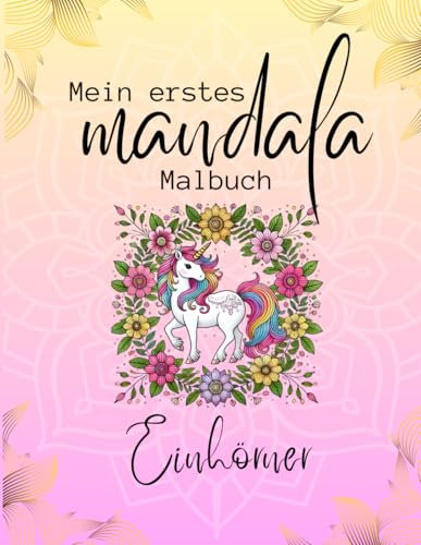 Mein erstes Mandala Malbuch: Einhörner