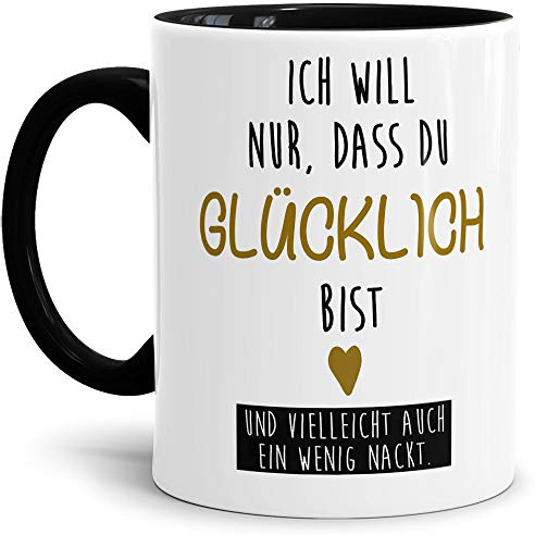 Tassendruck Liebes-Tasse mit Spruch Ich will nur, dass du glücklich bist - Schatz/Pärchen/Love/Glück/Innen & Henkel Schwarz
