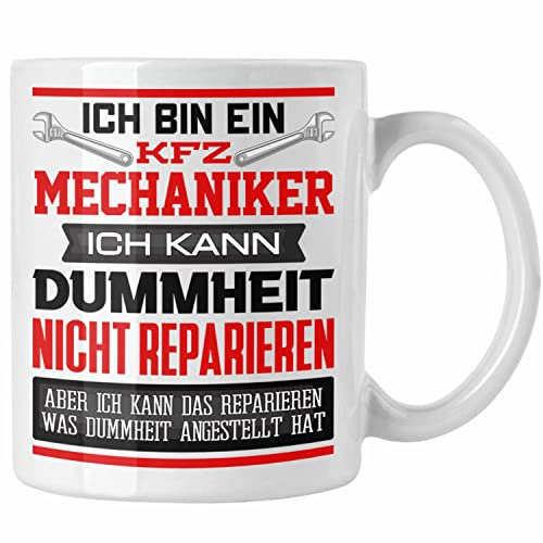 Trendation - KFZ Mechaniker Tasse Geschenk Lustiger Spruch Ich Bin KFZ Mechaniker Auto Schrauber Ich Kann Dummheit Nicht Reparieren (Weiß)