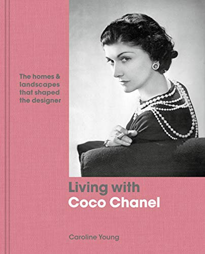 Living with Coco Chanel: The homes and landscapes that shaped the designer (English Edition)