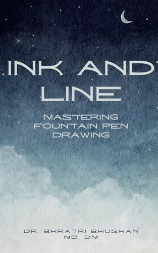 Ink & Line: Mastering Fountain Pen Drawing (Everything Fountain Pens)