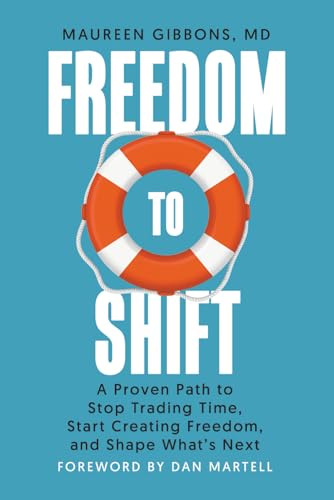 Freedom to Shift: A Proven Path to Stop Trading Time, Start Creating Freedom, and Shape What's Next