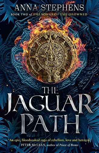 The Jaguar Path: The thrilling epic fantasy trilogy of freedom and empire, gods and monsters, continues in this sequel to THE STONE KNIFE (The Songs of the Drowned) (Book 2)