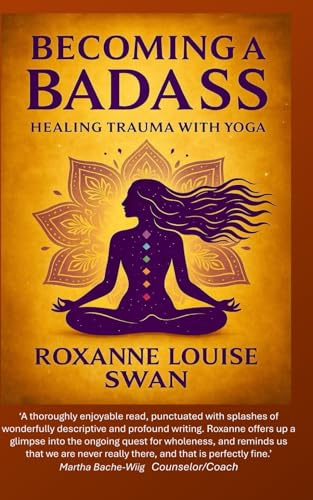BECOMING A BADASS: Healing Trauma with Yoga