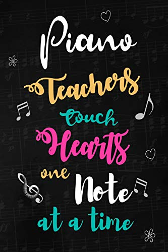 Piano Teachers touch Hearts: Music Teacher Appreciation Gift: Blank Lined Notebook, Journal, diary to write in. Perfect Graduation Year End ... teachers ( Alternative to Thank You Card )
