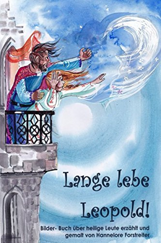 Lange lebe Leopold: Schauen und lesen: Heilige, ein Bilder-Buch für Kinder