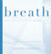 Breath: The Essence of Yoga: The Essence of Yoga : A Guide to Inner Stillness