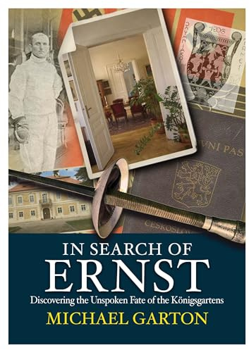 In Search of Ernst: Discovering the Unspoken Fate of the Königsgartens
