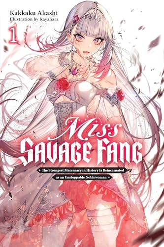 Miss Savage Fang, Vol. 1: The Strongest Mercenary in History Is Reincarnated as an Unstoppable Noblewoman (Volume 1)