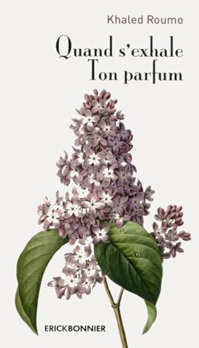 Quand s'exhale ton parfum: Instants spirituels