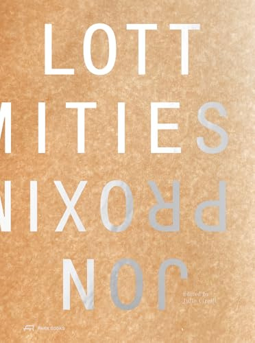Proximities: The Architecture of Jon Lott