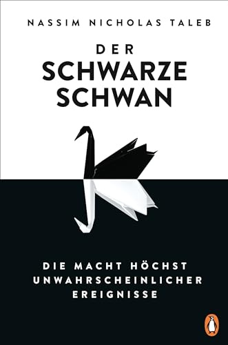 Der Schwarze Schwan: Die Macht höchst unwahrscheinlicher Ereignisse. - Der Klassiker erstmals vollständig überarbeitet und in einem Band (N.N. Taleb, Band 2)