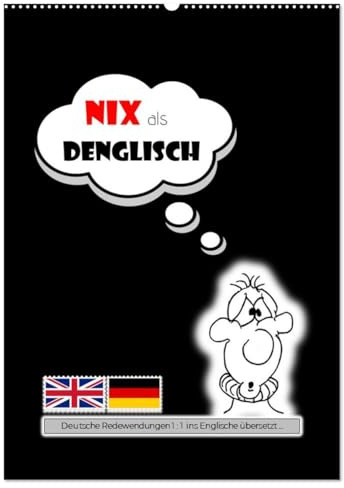 Nix als DENGLISCH (Wandkalender 2026 DIN A2 hoch), CALVENDO Monatskalender: Ein TYPO-Kalender mit deutschen Redewendungen 1 : 1 ins Englische übersetzt ... (CALVENDO Spass)