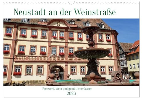 Neustadt an der Weinstaße - Fachwerk, Wein und gemütliche Gassen (Wandkalender 2026 DIN A3 quer), CALVENDO Monatskalender: Die gastliche Stadt lädt ... Gassen zum Verweilen ein. (CALVENDO Orte)