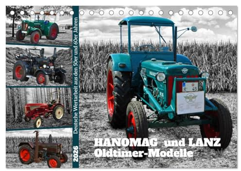 HANOMAG und LANZ Oldtimer Modelle (Tischkalender 2026 DIN A5 quer), CALVENDO Monatskalender: Restaurierte Modelle aus den 50er und 60er Jahren (CALVENDO Technologie)