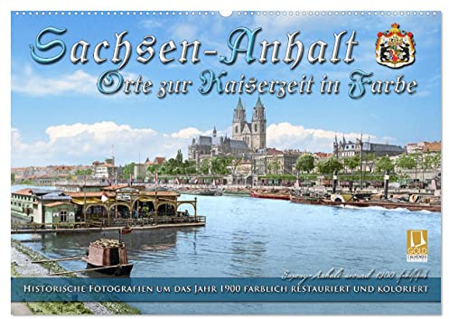 Sachsen-Anhalt - Orte zur Kaiserzeit in Farbe - Fotos restauriert und koloriert (Wandkalender 2026 DIN A2 quer), CALVENDO Monatskalender: Orte im ... Farben zu neuem Leben. (CALVENDO Orte)