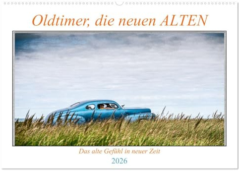 Oldtimer, die neuen ALTEN (Wandkalender 2026 DIN A2 quer), CALVENDO Monatskalender: Ein Kalender, der wunderschönen Oldtimer in eine neuen Kulisse gestellt hat. (CALVENDO Mobilitaet)