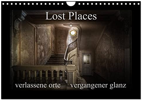Lost Places - verlassene Orte vergangener Glanz (Wandkalender 2026 DIN A4 quer), CALVENDO Monatskalender: Der Glanz vergessener Orte (CALVENDO Orte)
