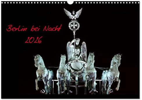 Berlin bei Nacht 2026 (Wandkalender 2026 DIN A3 quer), CALVENDO Monatskalender: Beleuchtete Berliner Bauwerke (CALVENDO Orte)