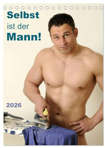 Selbst ist der Mann! (Tischkalender 2026 DIN A5 hoch), CALVENDO Monatskalender: 12 nackte Männer bei Hobby und Haushalt (CALVENDO Erotik)