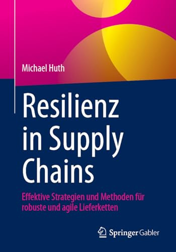 Resilienz in Supply Chains: Effektive Strategien und Methoden für robuste und agile Lieferketten