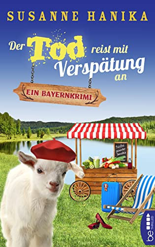 Der Tod reist mit Verspätung an: Ein Bayernkrimi (Sofia und die Hirschgrund-Morde)
