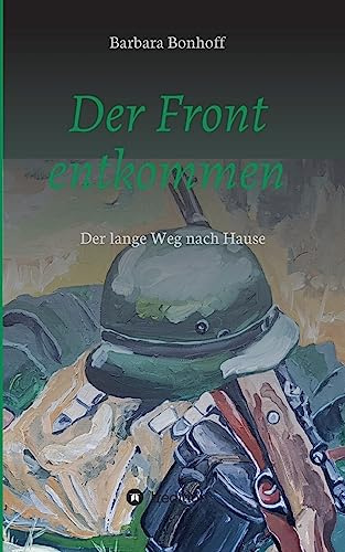 Der Front entkommen: Der lange Weg nach Hause