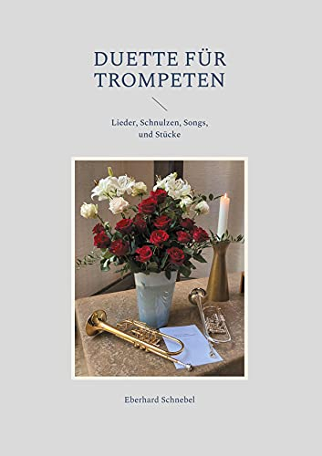 Duette für Trompeten: Lieder, Schnulzen, Songs, und Stücke (Brass Unfamiliar)
