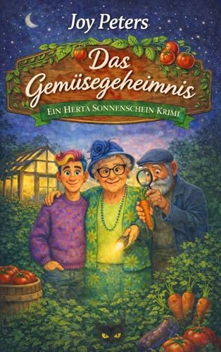 Das Gemüsegeheimnis: Ein Herta Sonnenschein Krimi