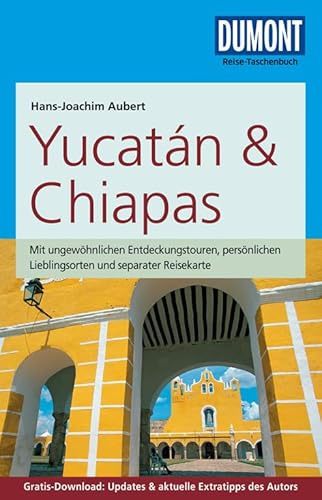 DuMont Reise-Taschenbuch Reiseführer Yucatan & Chiapas: mit Online-Updates als Gratis-Download