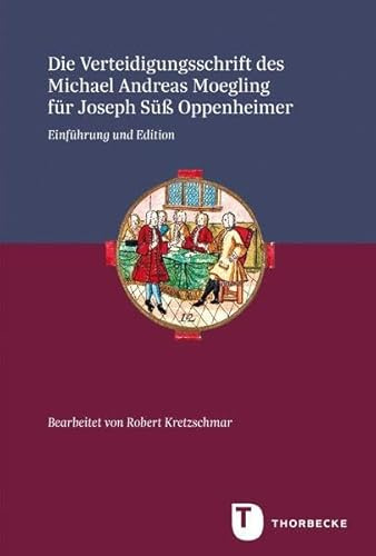Die Verteidigungsschrift des Michael Andreas Moegling für Joseph Süß Oppenheimer: Einführung und Edition (Veröffentlichungen der Kommission für ... in Baden-Württemberg, Reihe A: Quellen)