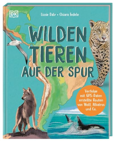 Wilden Tieren auf der Spur: Verfolge mit GPS-Daten erstellte Routen von Albatros, Wolf und Co. Mit spannenden Einblicken ins wilde Leben. Für Kinder ab 7 Jahren